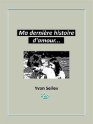 cover image of Ma dernière histoire d'amour...